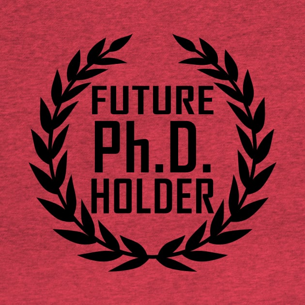 Future PhD Holder Gift For Graduates by Originals By Boggs